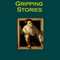 Gripping Stories: Tales of Adventure, Horror and Mystery (Unabridged) audio book by Robert Louis Stevenson, Mark Twain, Thomas Hardy, Rudyard Kipling, Ambrose Bierce, James Joyce, John Buchan