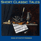 Short Classic Tales: From the Master Storytellers of the World (Unabridged) audio book by Edgar Allan Poe, O. Henry, Joseph Conrad, James Joyce, Katherine Mansfield
