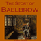 The Story of Baelbrow (Unabridged)