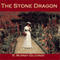 The Stone Dragon (Unabridged)