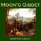 Moon's Gibbet (Unabridged)