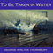 To Be Taken in Water (Unabridged)