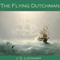 The Flying Dutchman (Unabridged) audio book by J. G. Lockhart