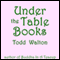 Under the Table Books: A Novel of Stories (Unabridged) audio book by Todd Walton
