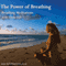 The Power Of Breathing: Breathing Meditations (Unabridged)