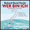 Wer bin ich und wenn ja wieviele audio book by Richard David Precht