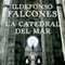 La Catedral del Mar (Unabridged) audio book by Ildefonso Falcones