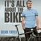 Sean Yates: It's All About the Bike (Unabridged) audio book by Sean Yates