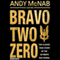 Bravo Two Zero - 20th Anniversary Edition (Unabridged) audio book by Andy McNab