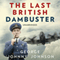 The Last British Dambuster (Unabridged) audio book by George Johnny Johnson
