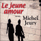 Le jeune amour audio book by Michel Jeury