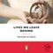 Lives We Leave Behind (Unabridged) audio book by Maxine Alterio