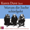 Warum die Sache schiefgeht. Wie Egoisten, Hohlkpfe und Psychopathen uns um die Zukunft bringen audio book by Karen Duve