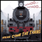 Whooo...Whooo...Here Come the Trains (Unabridged)