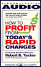 How to Profit from Today's Rapid Changes