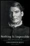 Nothing Is Impossible: Reflections on a New Life (Unabridged)