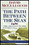 The Path Between the Seas: The Creation of the Panama Canal, 1870-1914 audio book by David McCullough