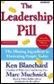 The Leadership Pill: The Missing Ingredient in Motivating People Today (Unabridged) audio book by Ken Blanchard and Marc Muchnick