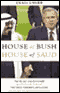 House of Bush, House of Saud: The Secret Relationship between the World's Two Most Powerful Dynasties audio book by Craig Unger