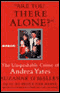 Are You There Alone?: The Unspeakable Crime of Andrea Yates audio book by Suzanne O'Malley