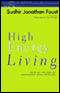 High Energy Living: Tap into Your Core Vitality and Grow Energized, Vibrant, and Fully Alive