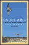 On the Wing: To the Edge of the Earth with the Peregrine Falcon