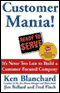 Customer Mania!: It's Never Too Late to Build a Customer-Focused Company (Unabridged) audio book by Ken Blanchard with Jim Ballard and Fred Finch