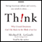 Think!: Why Crucial Decisions Can't Be Made in the Blink of an Eye audio book by Michael R. LeGault