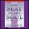 The Seat of the Soul: 25th Anniversary Edition (Unabridged) audio book by Gary Zukav