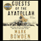 Guests of the Ayatollah: The First Battle in America's War with Militant Islam audio book by Mark Bowden