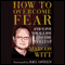 How to Overcome Fear and Live Your Life to the Fullest (Unabridged) audio book by Marcos Witt