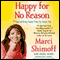Happy for No Reason: The 7 Steps to Being Happier Right Now audio book by Marci Shimoff