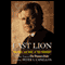 Last Lion: The Fall and Rise of Ted Kennedy audio book by Peter S. Canellos