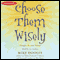 Choose Them Wisely: Thoughts Become Things! (Unabridged) audio book by Mike Dooley
