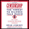 Censorship: The Threat to Silence Talk Radio (Unabridged) audio book by Brian Jennings