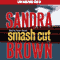 Smash Cut: A Novel (Unabridged) audio book by Sandra Brown