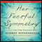 Her Fearful Symmetry: A Novel (Unabridged) audio book by Audrey Niffenegger