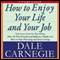 How to Enjoy Your Life and Your Job (Unabridged) audio book by Dale Carnegie