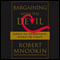 Bargaining with the Devil: When to Negotiate, When to Fight audio book by Robert Mnookin