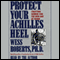 Protect Your Achilles Heel: Crafting Armor for the New Age at Work audio book by Wess Roberts