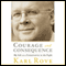 Courage and Consequence: My Life as a Conservative in the Fight