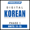 Korean Phase 1, Unit 11-15: Learn to Speak and Understand Korean with Pimsleur Language Programs