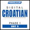 Croatian Phase 1, Unit 09: Learn to Speak and Understand Croatian with Pimsleur Language Programs audio book by Pimsleur