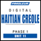 Haitian Creole Phase 1, Unit 11: Learn to Speak and Understand Haitian Creole with Pimsleur Language Programs