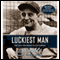 Luckiest Man: The Life and Death of Lou Gehrig audio book by Jonathan Eig, Jonathan Eig (introduction and notes)