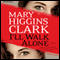 I'll Walk Alone: A Novel (Unabridged) audio book by Mary Higgins Clark