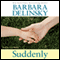 Suddenly (Unabridged) audio book by Barbara Delinsky