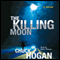 The Killing Moon (Unabridged) audio book by Chuck Hogan