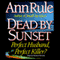 Dead by Sunset: Perfect Husband, Perfect Killer? (Unabridged) audio book by Ann Rule