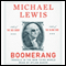 Boomerang: Travels in the New Third World (Unabridged) audio book by Michael Lewis